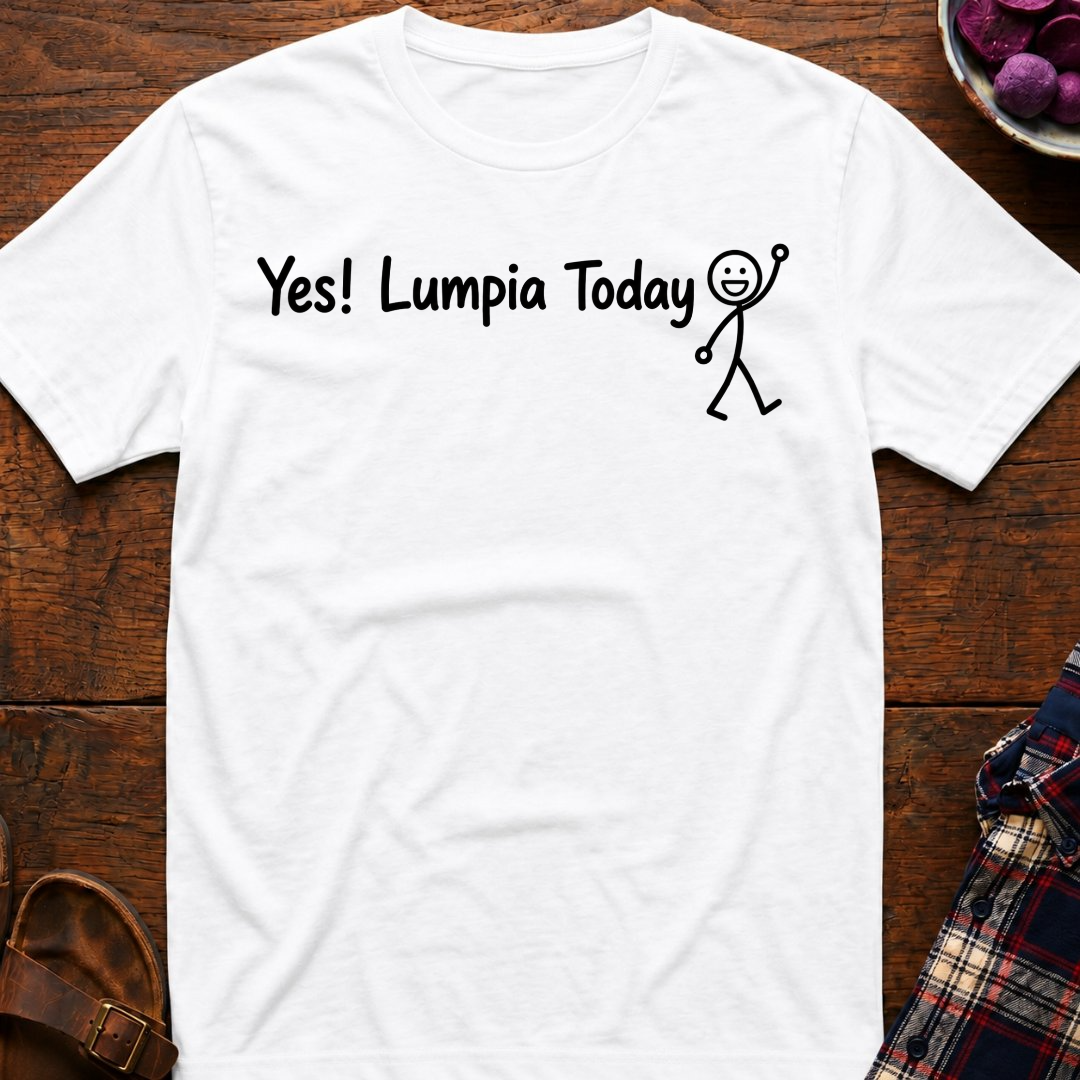 Yes! Lumpia Today T-Shirt