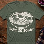 Why So Sour? T-Shirt