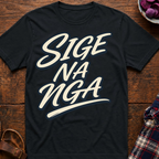 Sige Na Nga T-Shirt