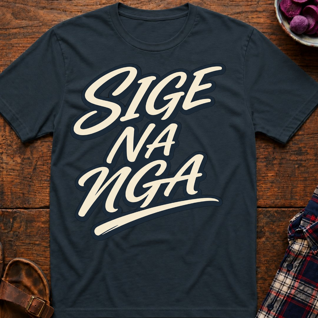 Sige Na Nga T-Shirt