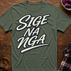 Sige Na Nga T-Shirt