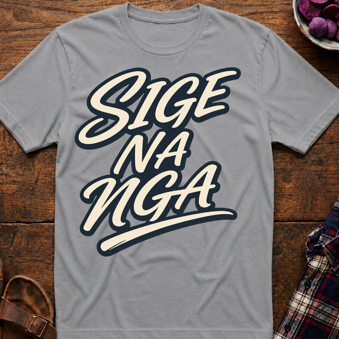 Sige Na Nga T-Shirt