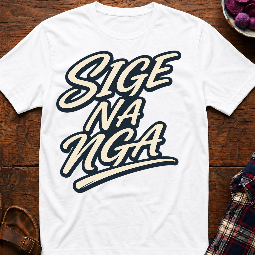 Sige Na Nga T-Shirt