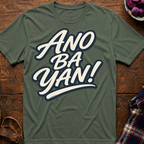 Ano Ba Yan! T-Shirt