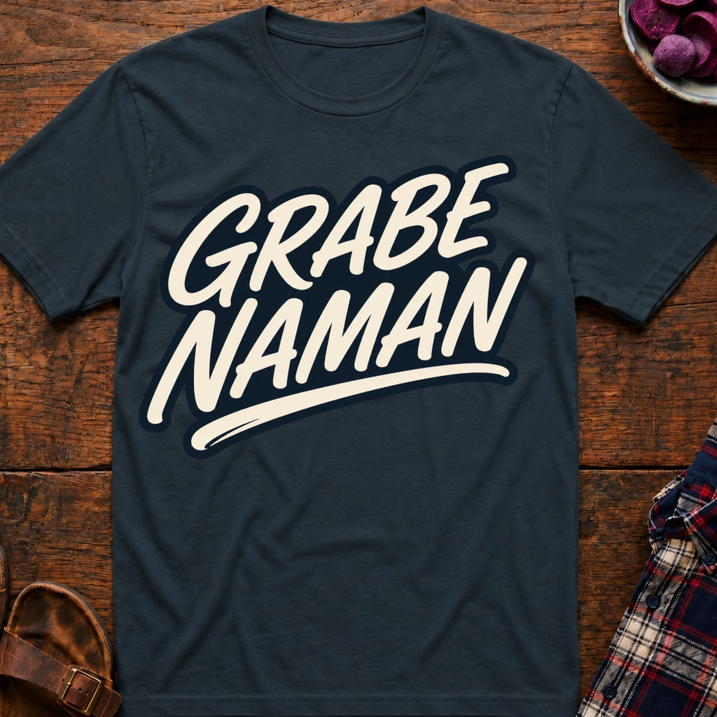 Grabe Naman T-Shirt