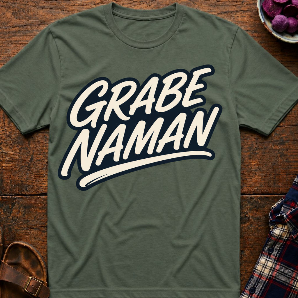 Grabe Naman T-Shirt