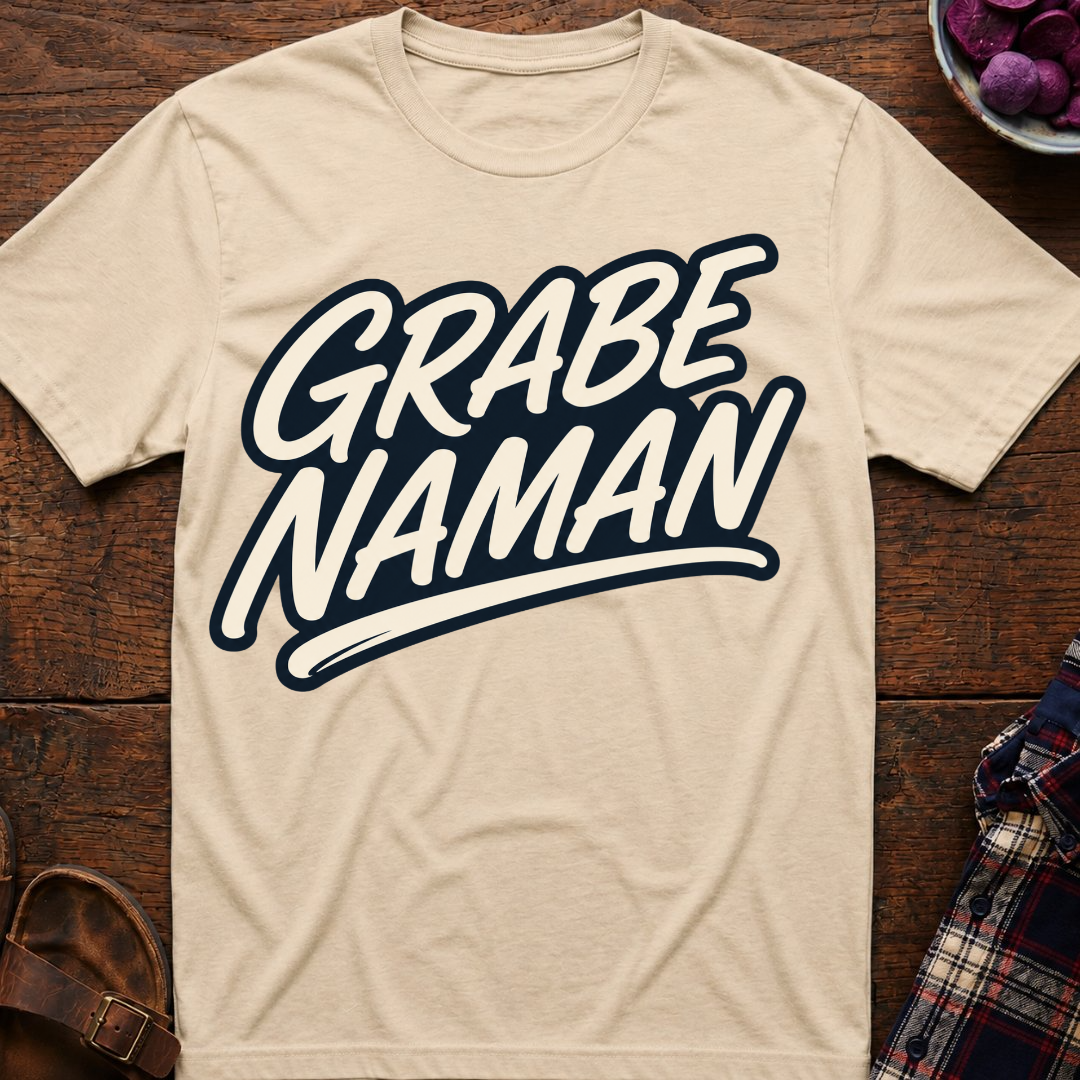 Grabe Naman T-Shirt