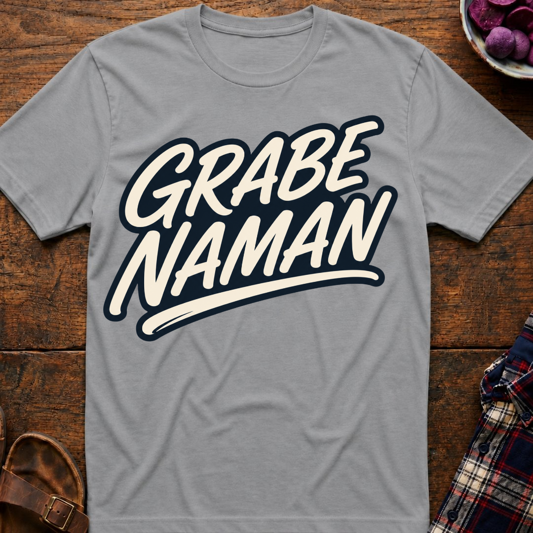 Grabe Naman T-Shirt