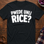 Pwede Unli Rice? T-Shirt