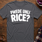 Pwede Unli Rice? T-Shirt