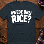 Pwede Unli Rice? T-Shirt