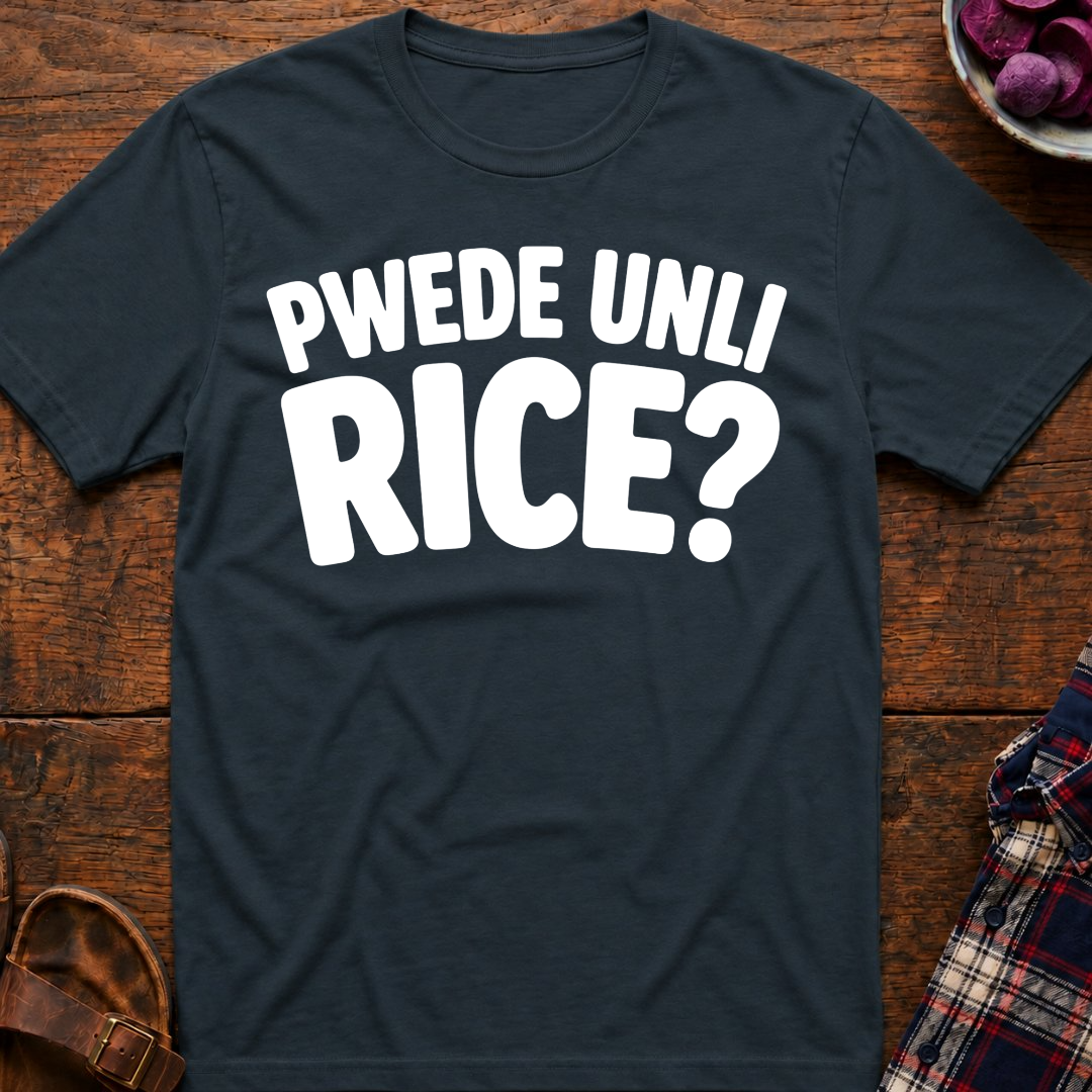 Pwede Unli Rice? T-Shirt