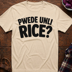 Pwede Unli Rice? T-Shirt