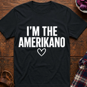 I'm The Amerikano T-Shirt
