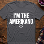 I'm The Amerikano T-Shirt