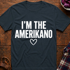 I'm The Amerikano T-Shirt