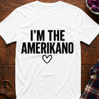 I'm The Amerikano T-Shirt