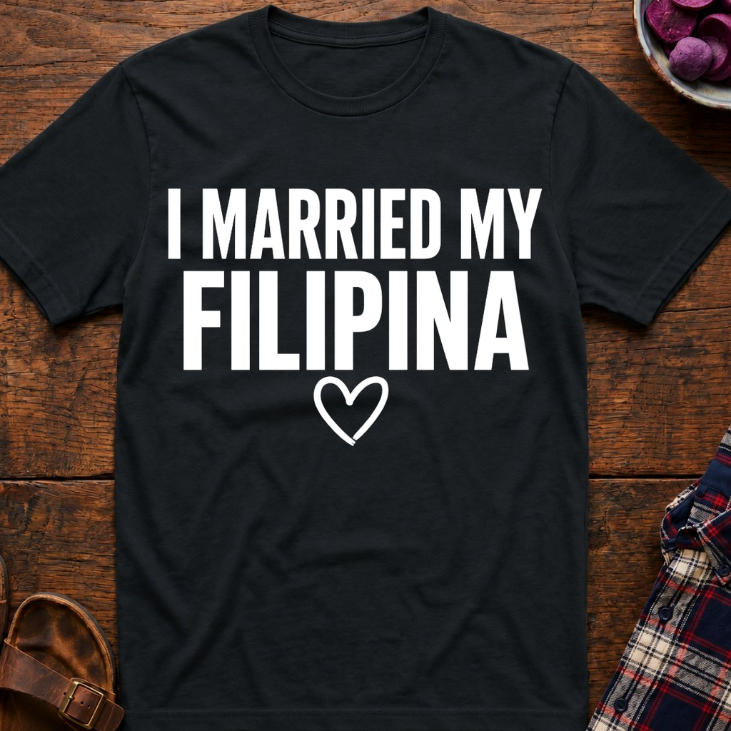 I Married My Filipina T-Shirt