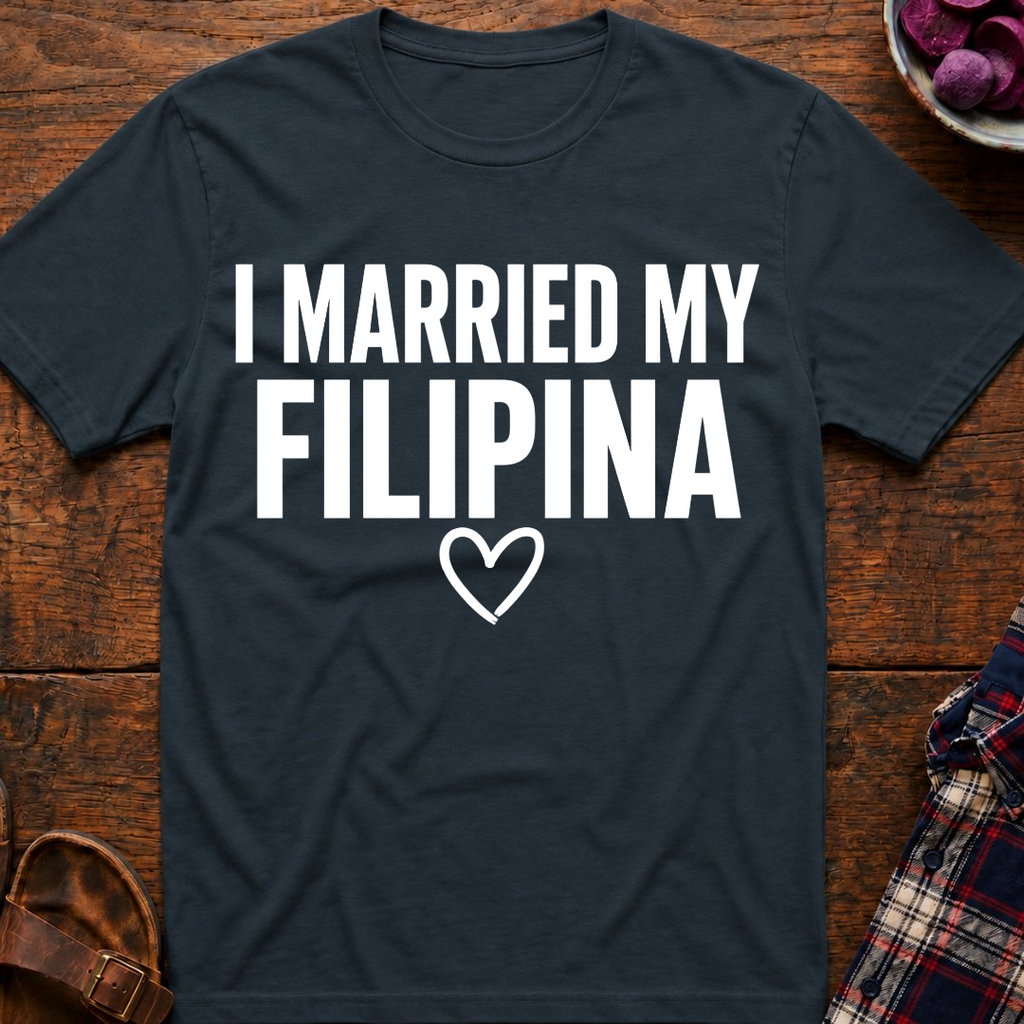 I Married My Filipina T-Shirt