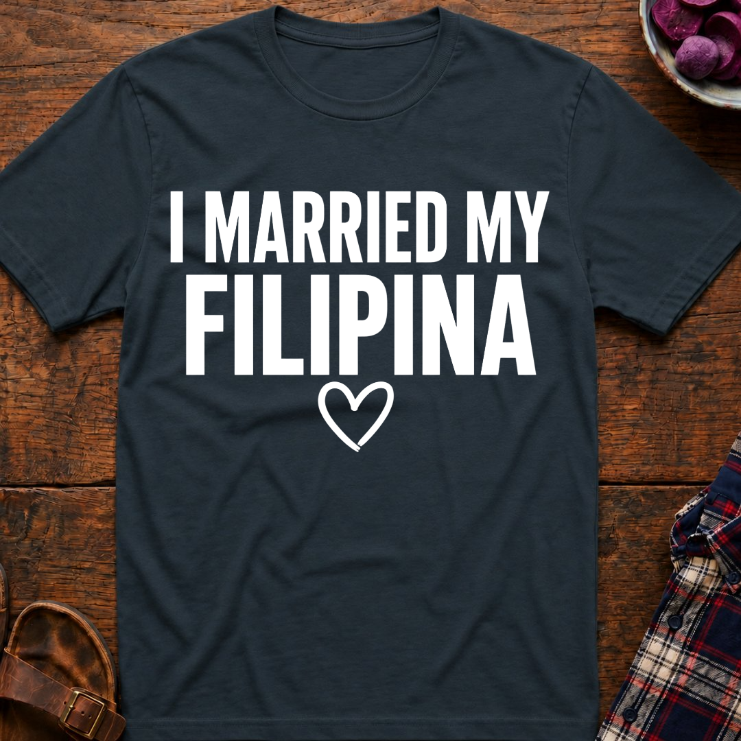 I Married My Filipina T-Shirt