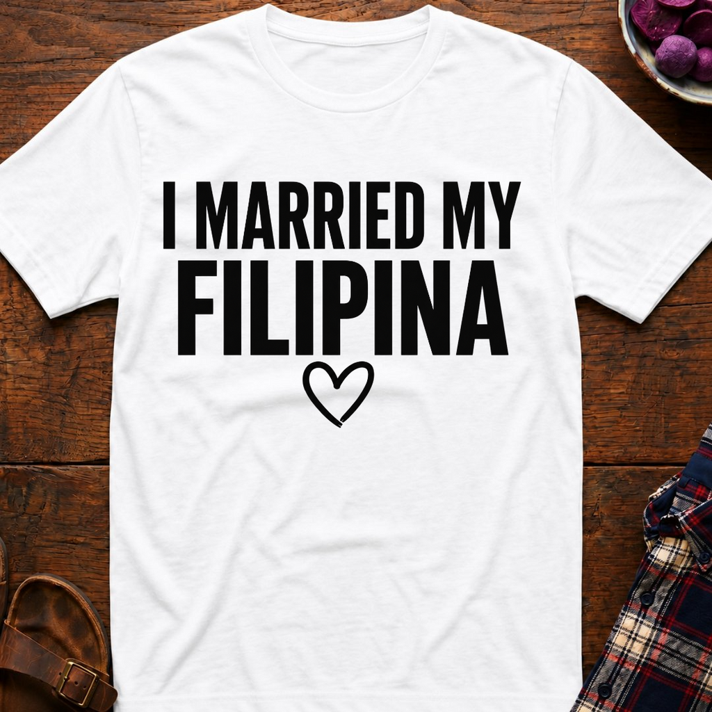 I Married My Filipina T-Shirt