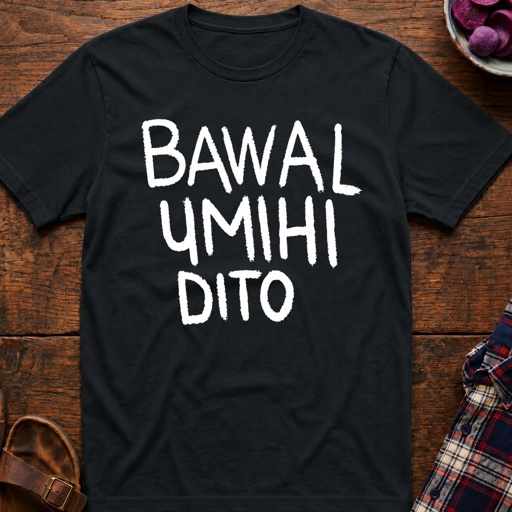 Bawal Umihi Dito T-Shirt