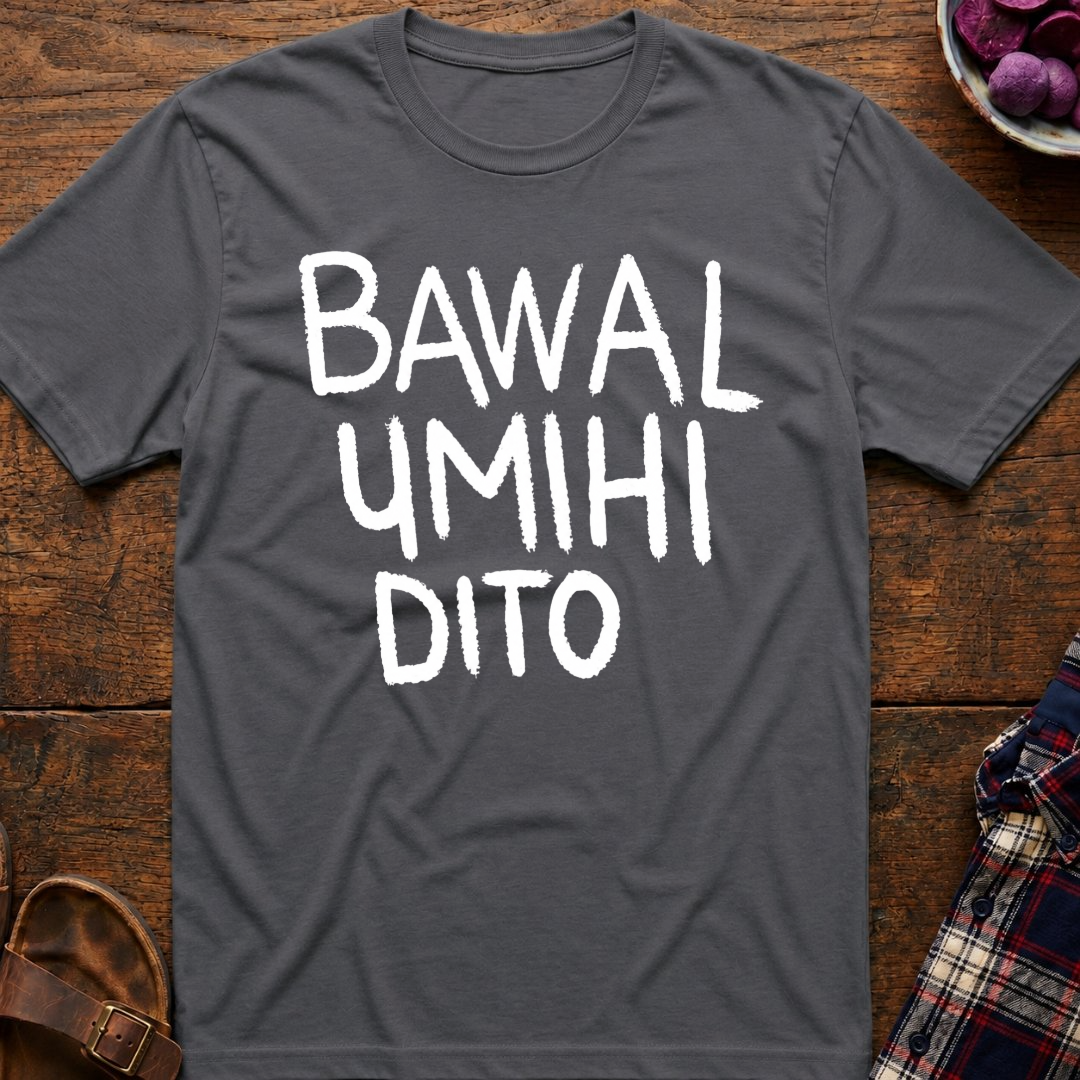 Bawal Umihi Dito T-Shirt