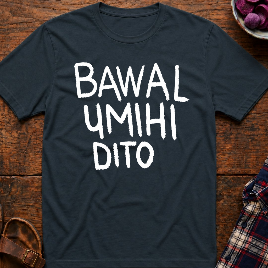 Bawal Umihi Dito T-Shirt