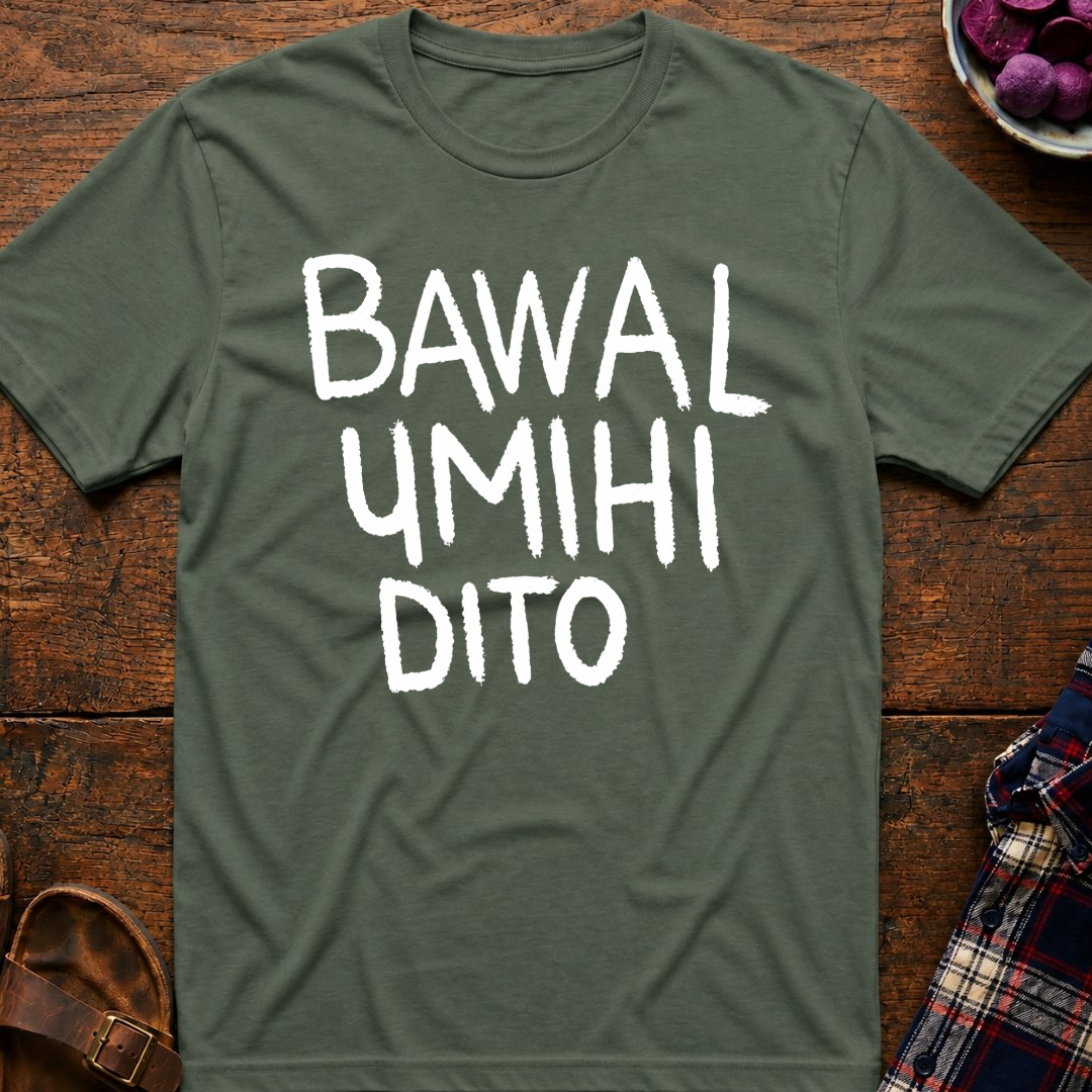 Bawal Umihi Dito T-Shirt