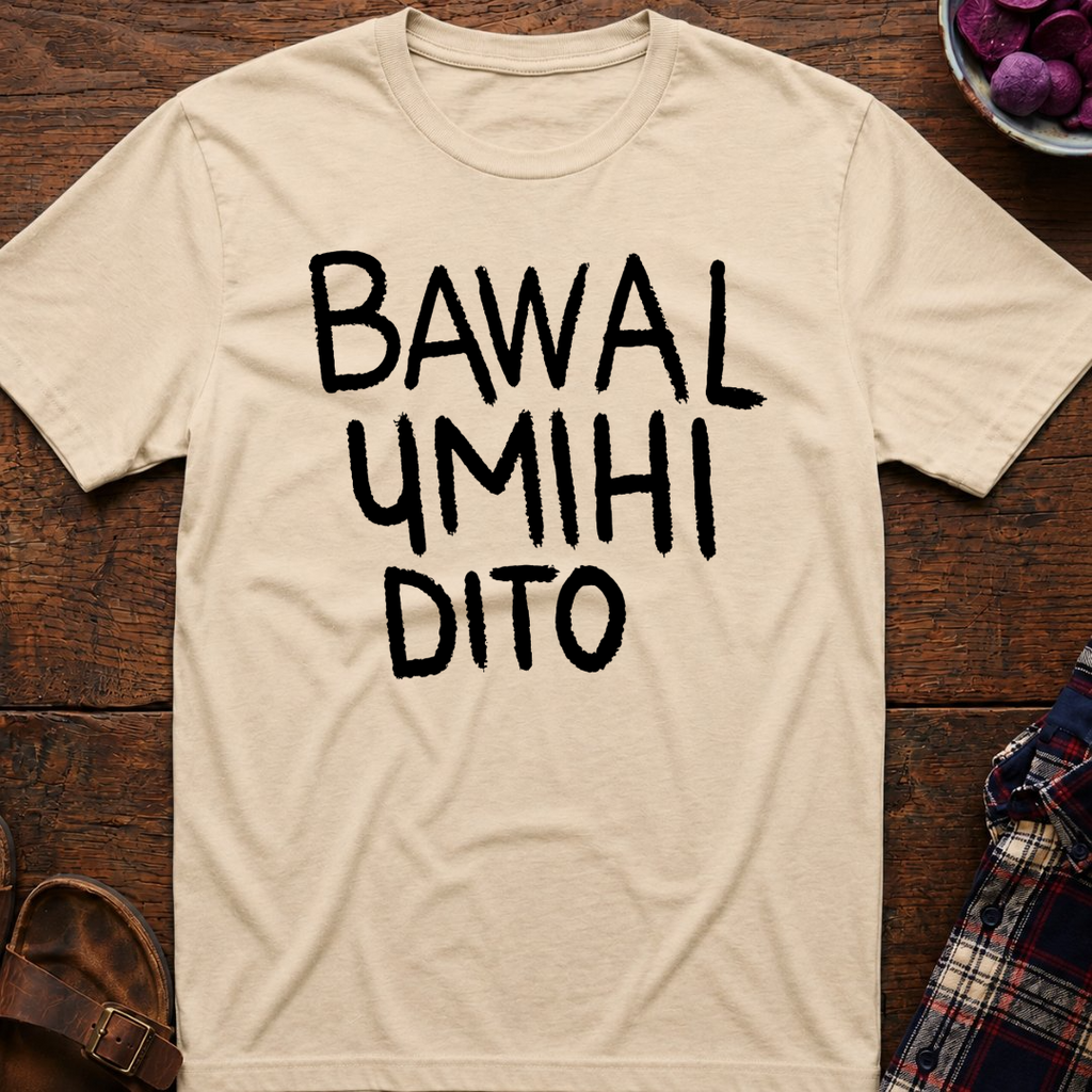Bawal Umihi Dito T-Shirt