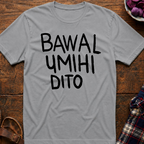Bawal Umihi Dito T-Shirt