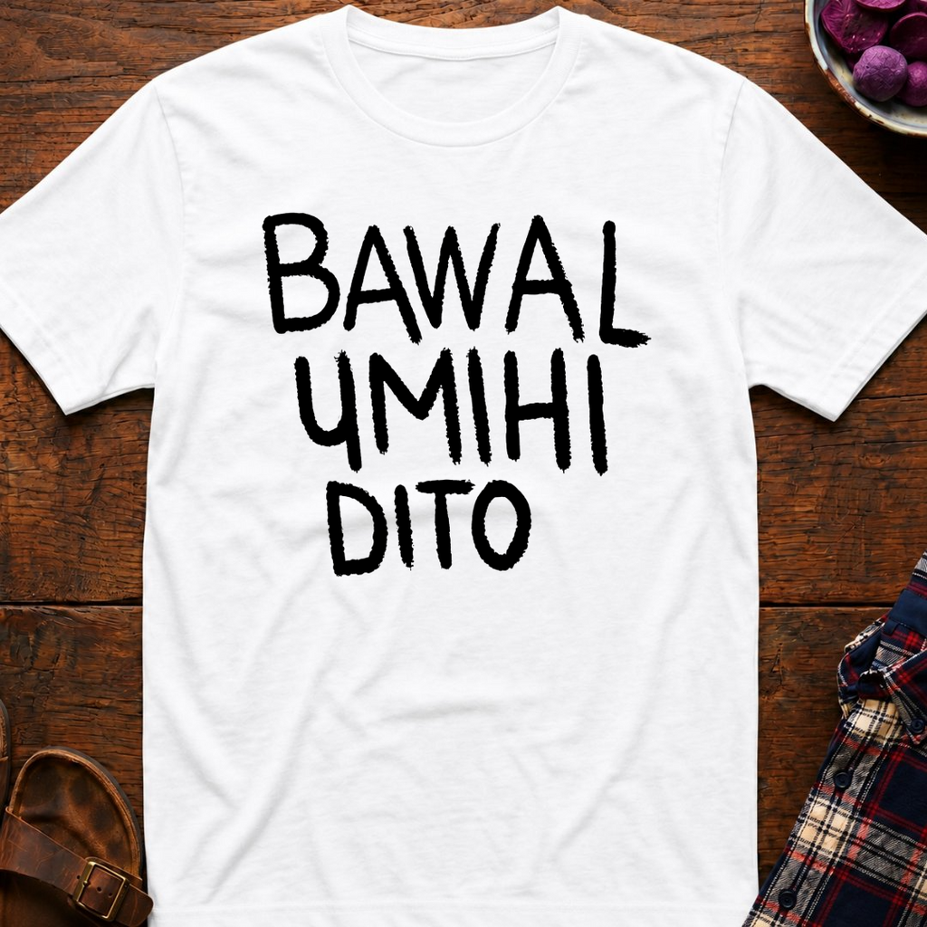 Bawal Umihi Dito T-Shirt