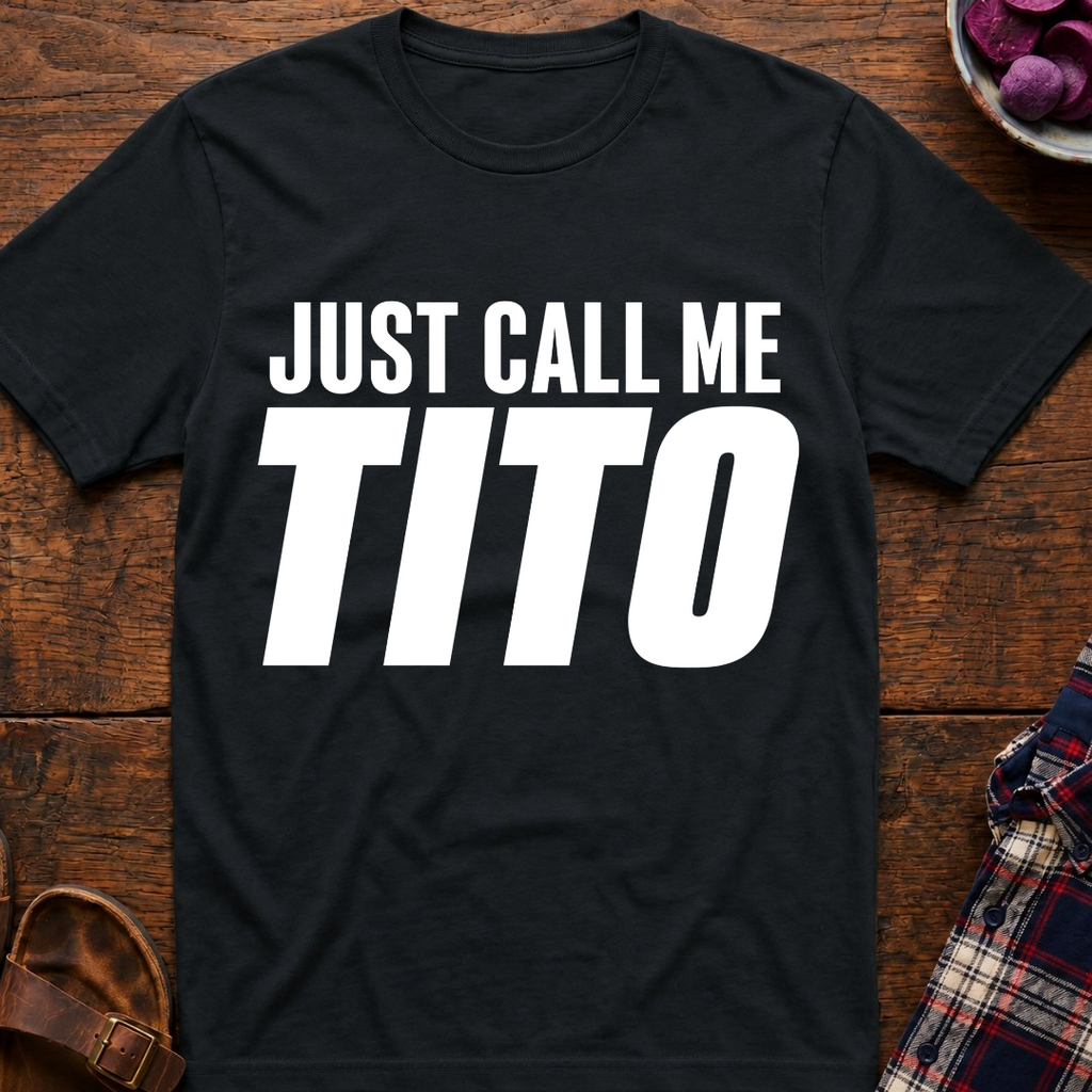 Just Call Me Tito T-Shirt