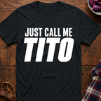 Just Call Me Tito T-Shirt