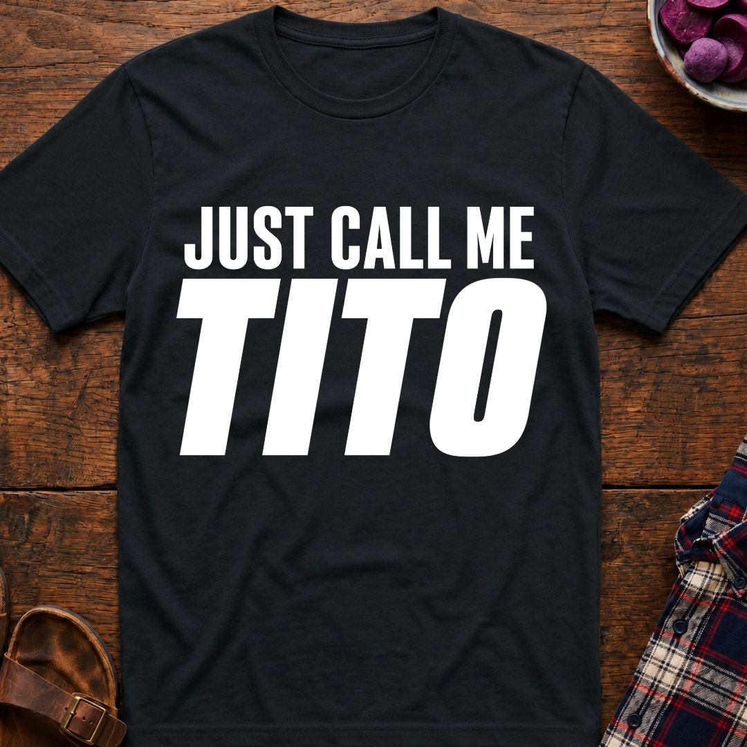 Just Call Me Tito T-Shirt