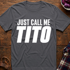 Just Call Me Tito T-Shirt