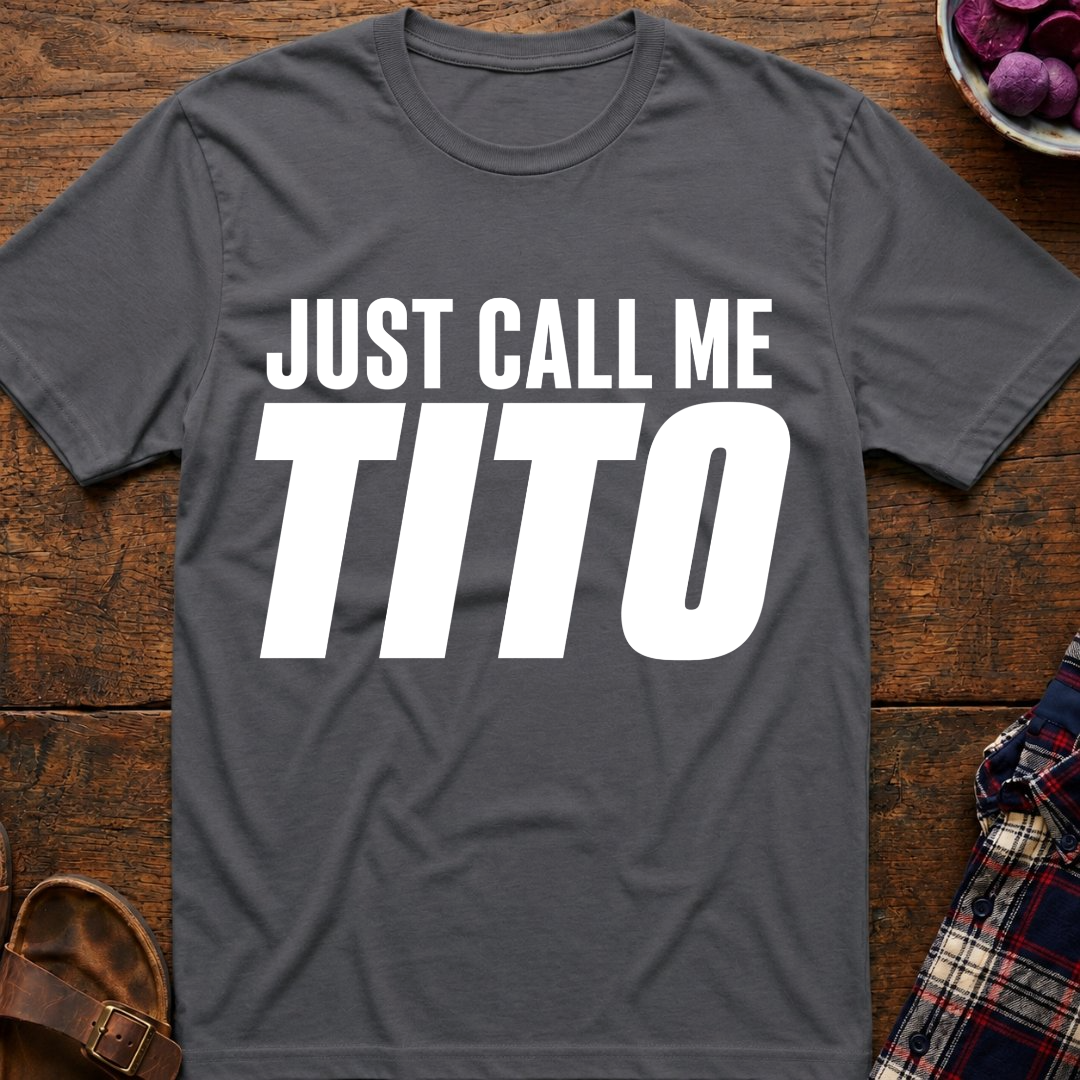 Just Call Me Tito T-Shirt