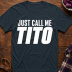 Just Call Me Tito T-Shirt