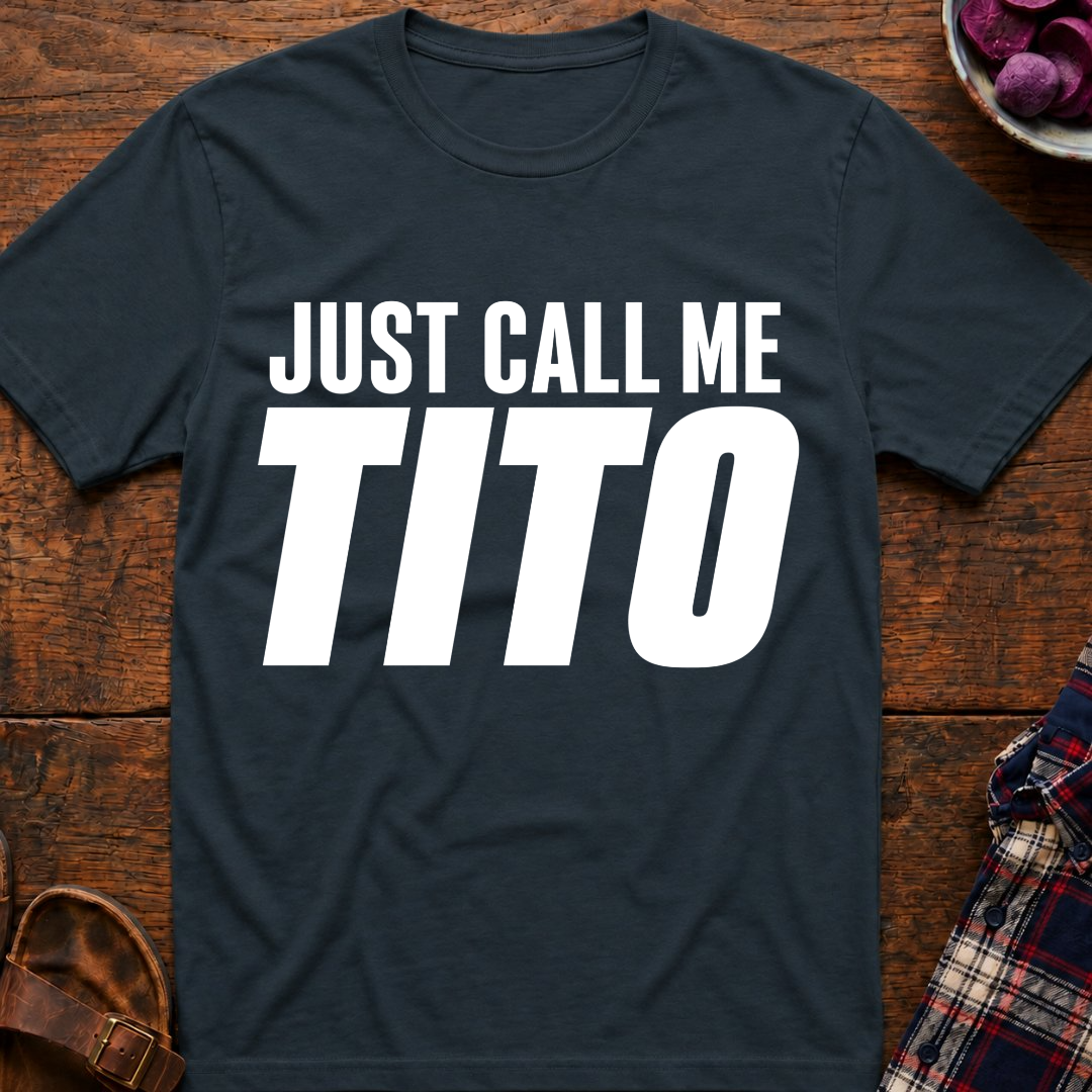 Just Call Me Tito T-Shirt