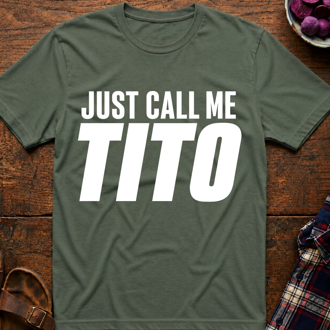 Just Call Me Tito T-Shirt