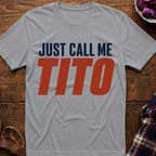Just Call Me Tito T-Shirt
