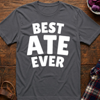 Best Ate Ever T-Shirt