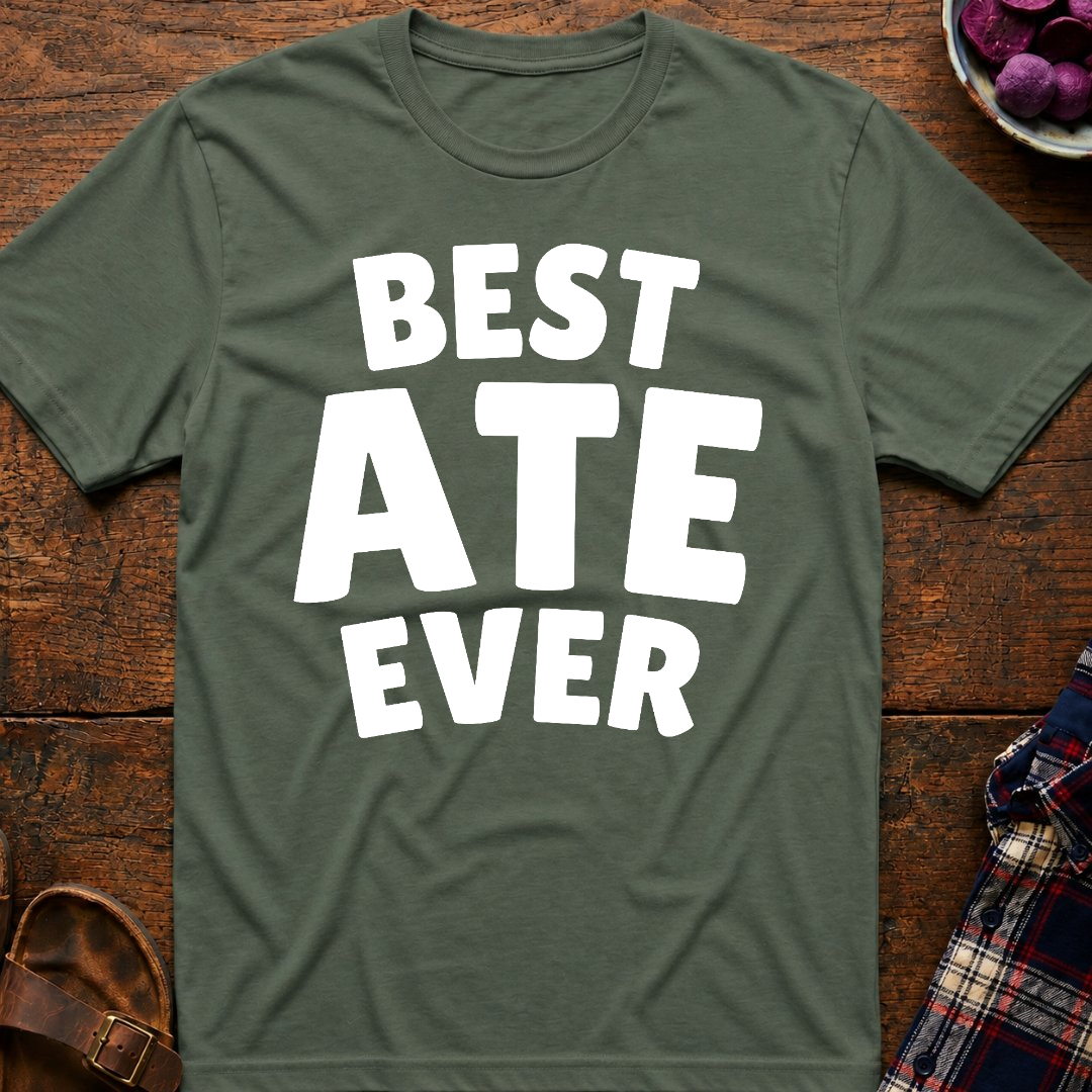 Best Ate Ever T-Shirt