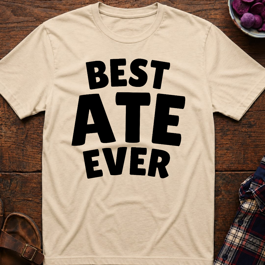 Best Ate Ever T-Shirt