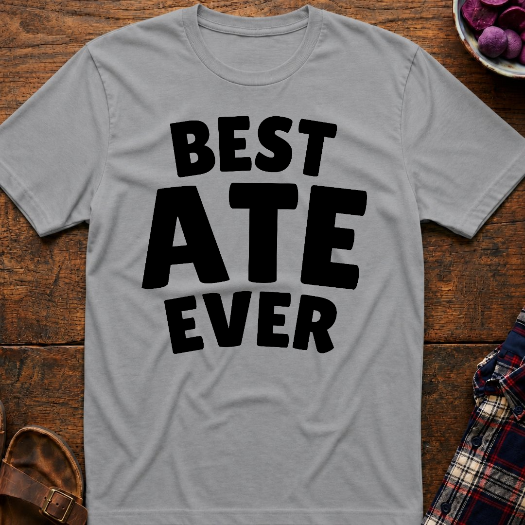 Best Ate Ever T-Shirt