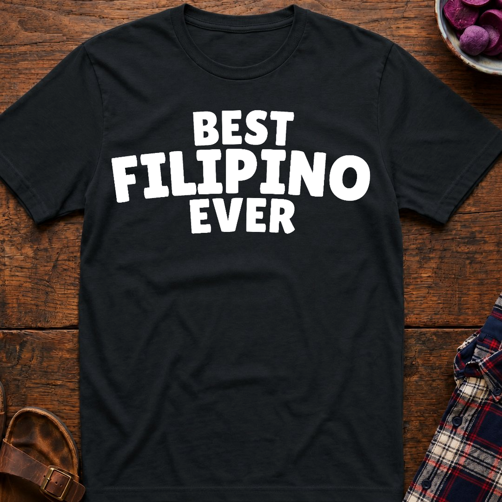 Best Filipino Ever T-Shirt