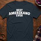 Best Amerikano Ever T-Shirt