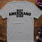 Best Amerikano Ever T-Shirt