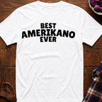 Best Amerikano Ever T-Shirt