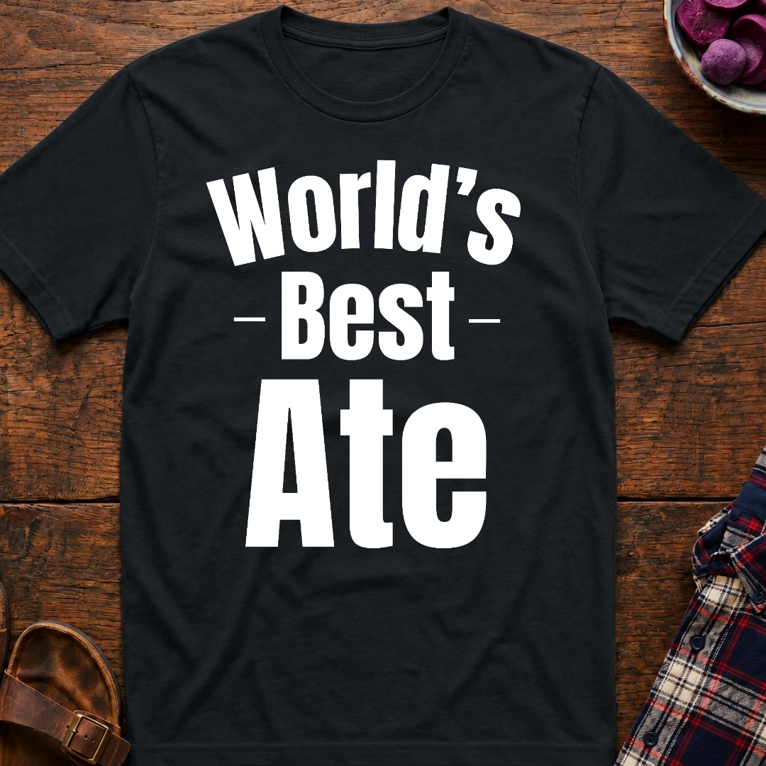 World's Best Ate T-Shirt